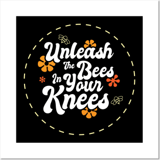 Unleash The Bees In Your Knees Posters and Art